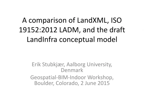 A comparison of LandXML , ISO 19152:2012 LADM, and the draft LandInfra conceptual model