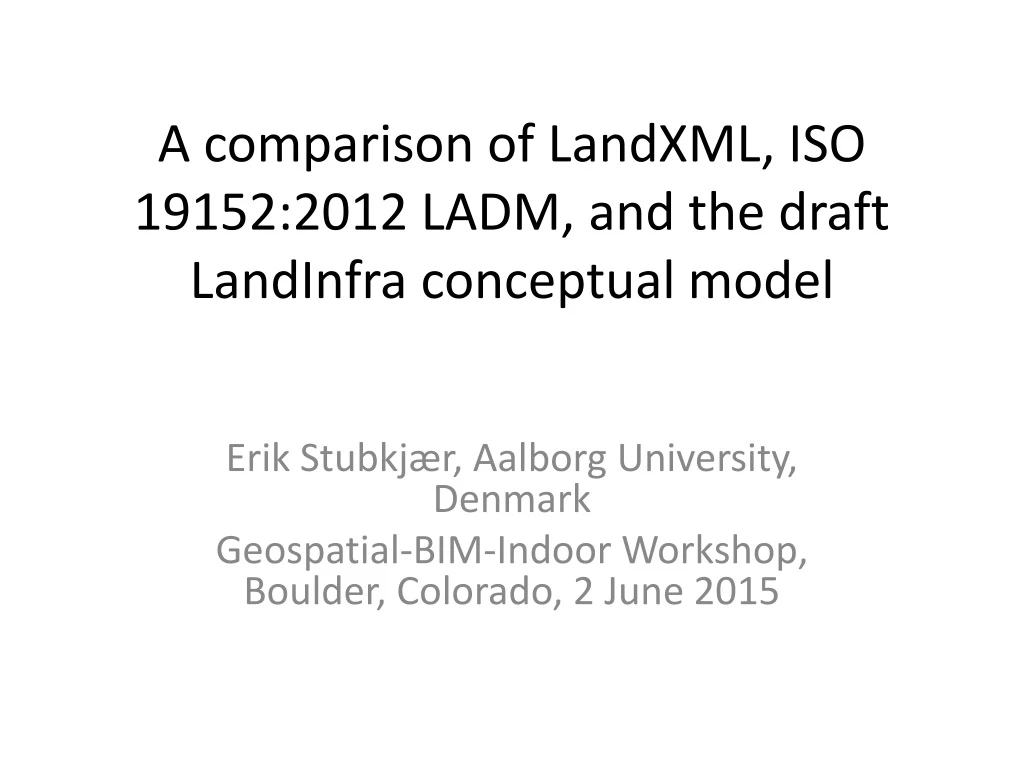 a comparison of landxml iso 19152 2012 ladm and the draft landinfra conceptual model