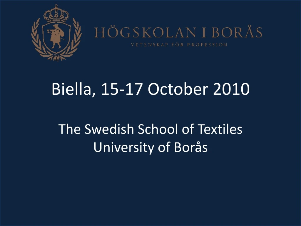 biella 15 17 october 2010 the swedish school of textiles university of bor s