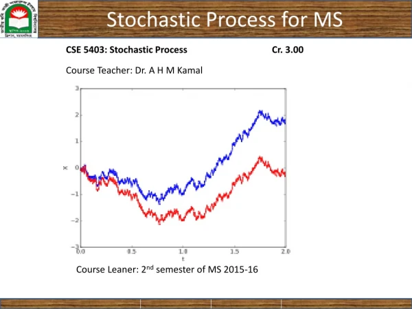 Stochastic Process for MS