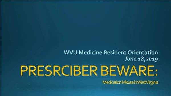 PRESRCIBER BEWARE: Medication Misuse in West Virginia
