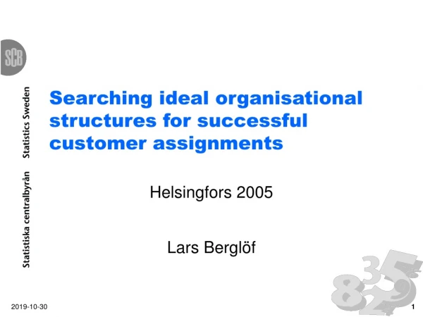 Searching ideal organisational structures for successful customer assignments