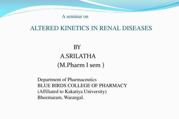 A seminar on ALTERED KINETICS IN RENAL DISEASES