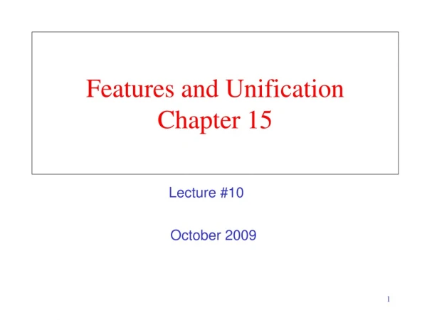 Features and Unification Chapter 15