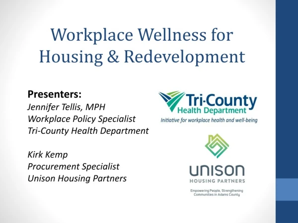 Presenters: Jennifer Tellis, MPH Workplace Policy Specialist Tri-County Health Department
