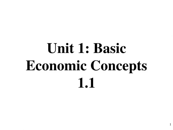 Unit 1: Basic Economic Concepts 1.1