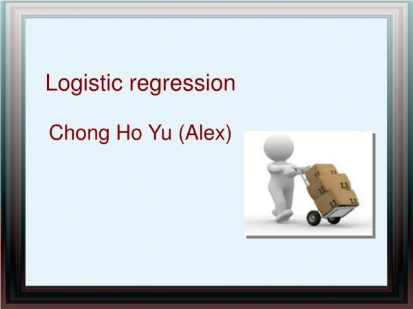 Logistic regression Chong Ho Yu (Alex)