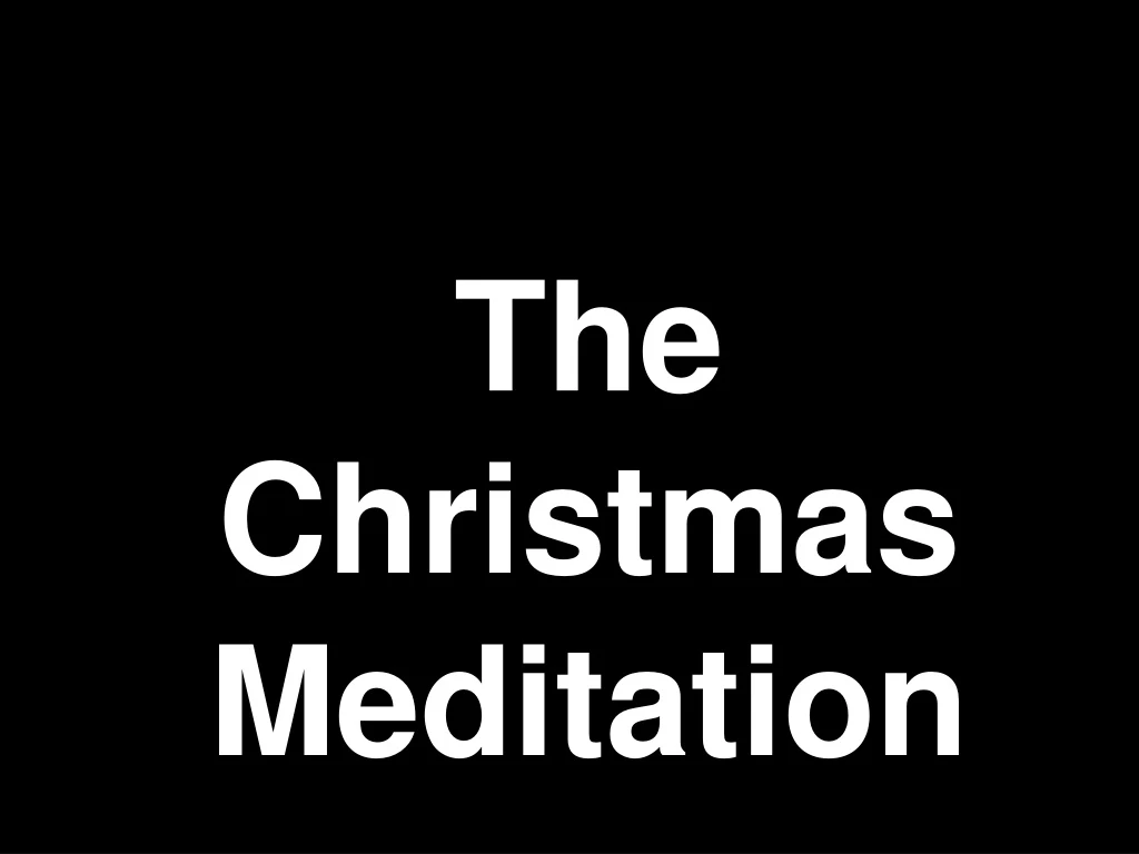 the christmas meditation