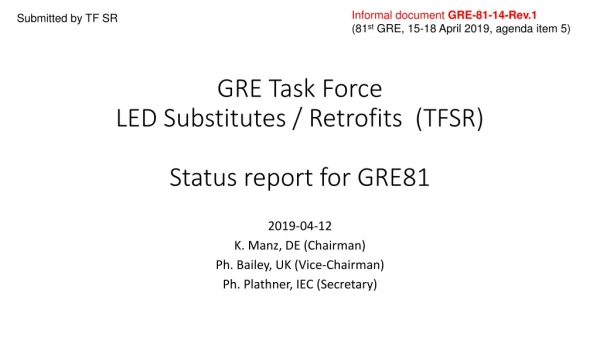 GRE Task Force LED Substitutes / Retrofits (TFSR) Status report for GRE81