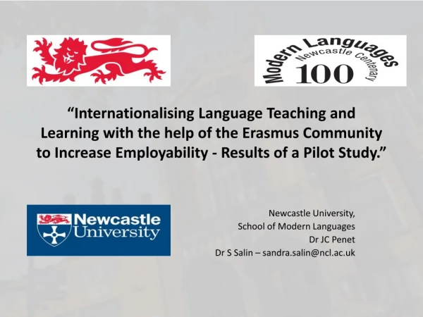 Newcastle University, School of Modern Languages Dr JC Penet Dr S Salin – sandra.salin@ncl.ac.uk