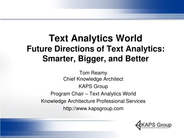 Text Analytics World Future Directions of Text Analytics: Smarter, Bigger, and Better