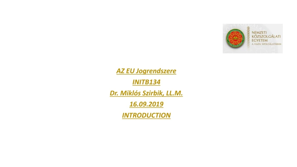 az eu jogrendszere initb134 dr mikl s szirbik ll m 16 09 2019 introduction