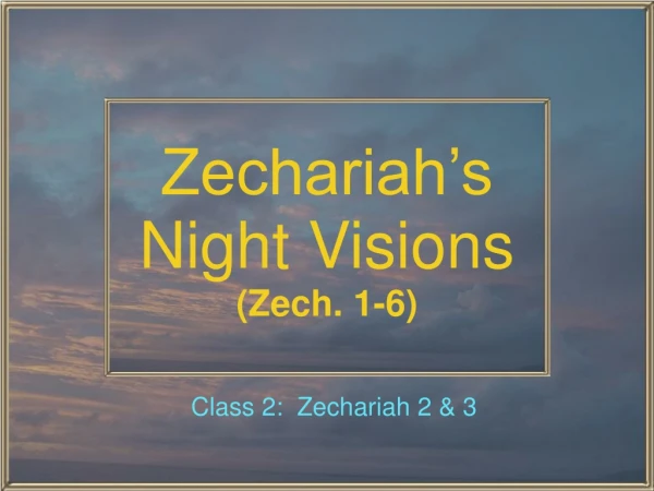 Zechariah’s Night Visions (Zech. 1-6)