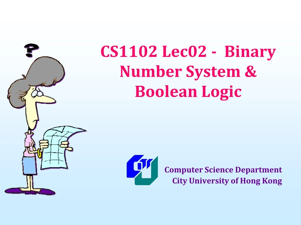cs1102 lec02 binary number system boolean logic