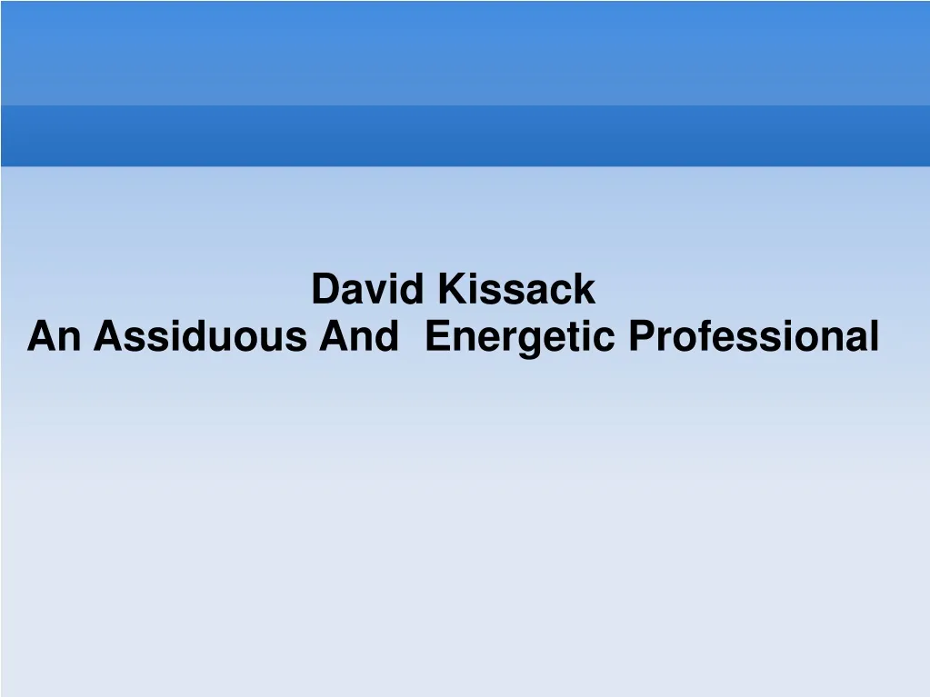 david kissack an assiduous and energetic