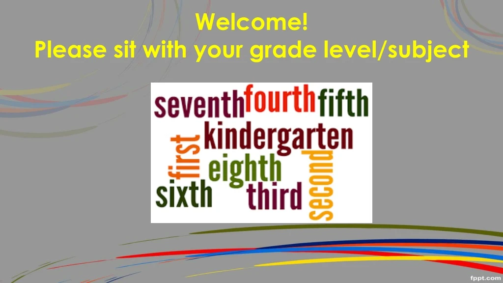 welcome please sit with your grade level subject