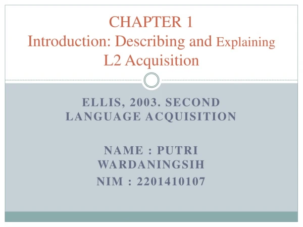 CHAPTER 1 Introduction: Describing and Explaining L2 Acquisition