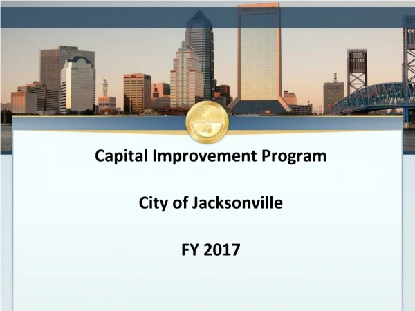 Capital Improvement Program City of Jacksonville FY 2017