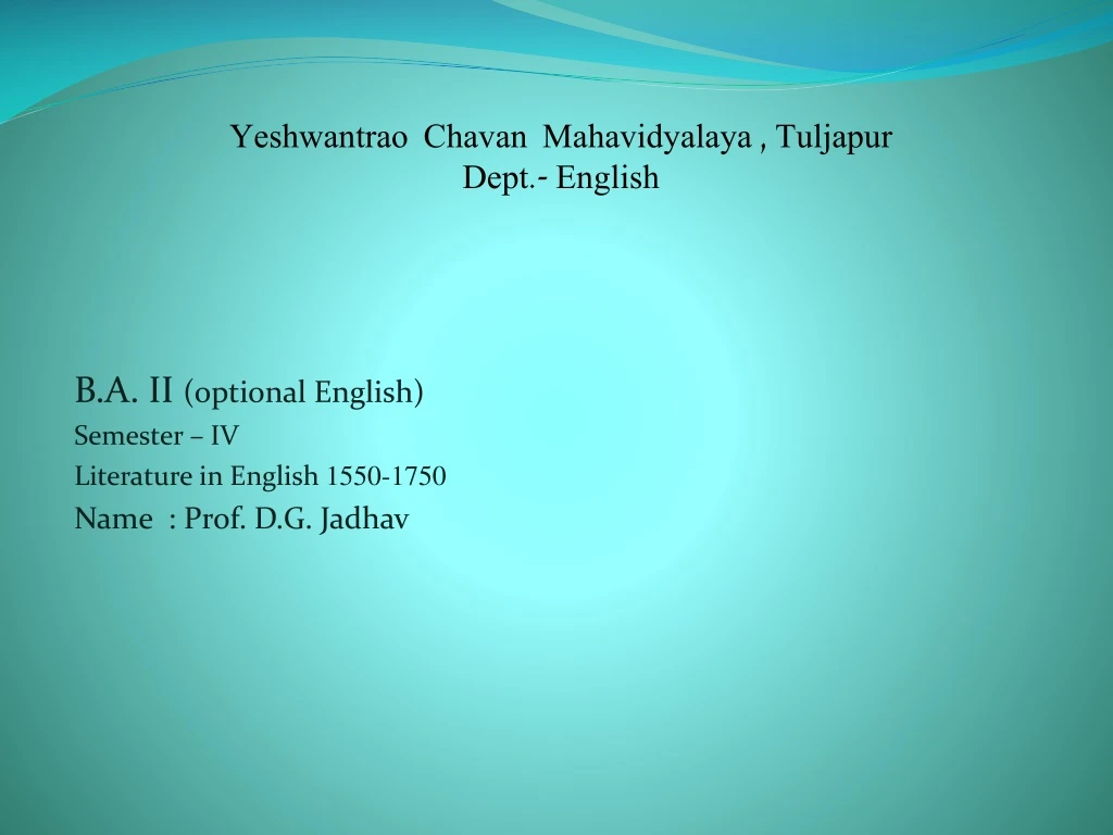 b a ii optional english semester iv literature in english 1550 1750 name prof d g jadhav