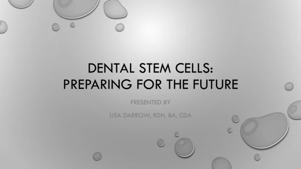 Dental Stem Cells: Preparing for the future