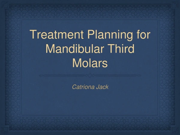 Treatment Planning for Mandibular Third Molars
