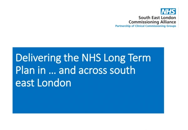 Delivering the NHS Long Term Plan in … and across south east London