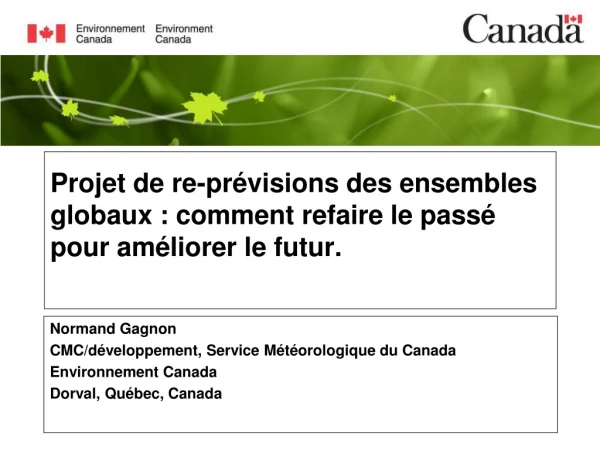 Normand Gagnon CMC/développement, Service Météorologique du Canada Environnement Canada
