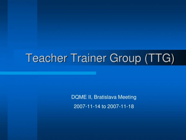 Teacher Trainer Group (TTG)
