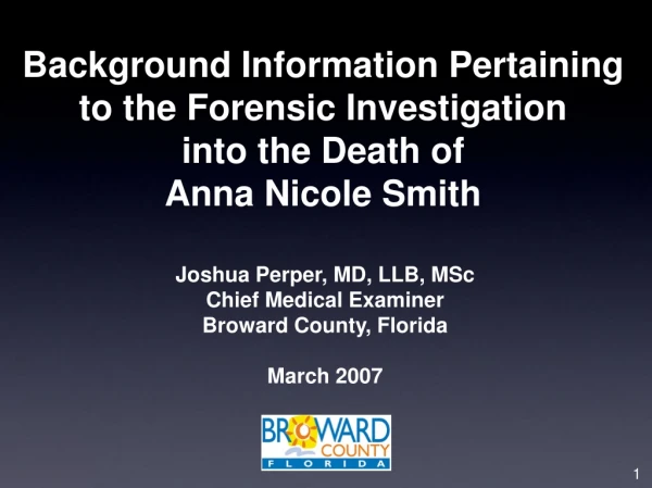 Joshua Perper, MD, LLB, MSc Chief Medical Examiner Broward County, Florida March 2007