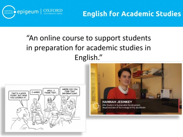“An online course to support students in preparation for academic studies in English .”
