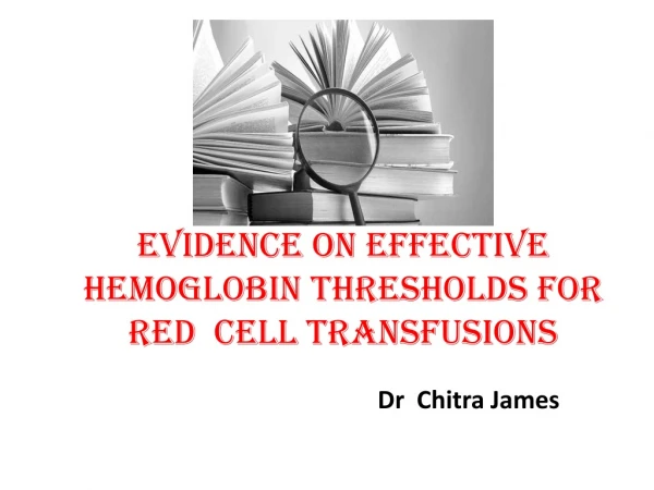 Evidence on Effective hemoglobin thresholds for Red Cell Transfusions