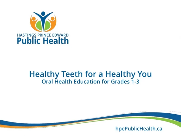 Healthy Teeth for a Healthy You Oral Health Education for Grades 1-3