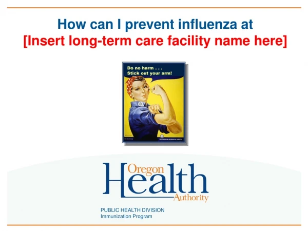 How can I prevent influenza at [Insert long-term care facility name here]