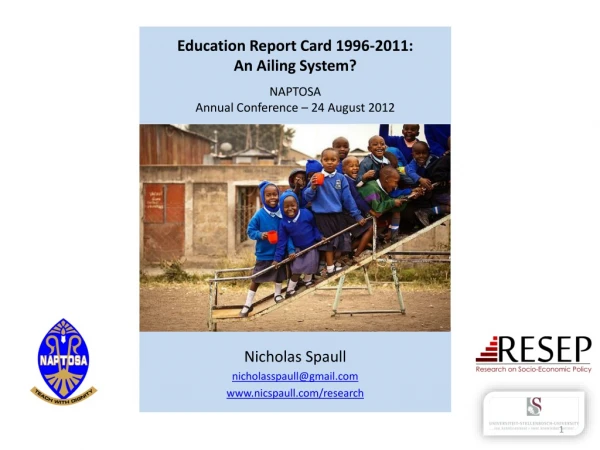 Education Report Card 1996-2011: An Ailing System? NAPTOSA Annual Conference – 24 August 2012