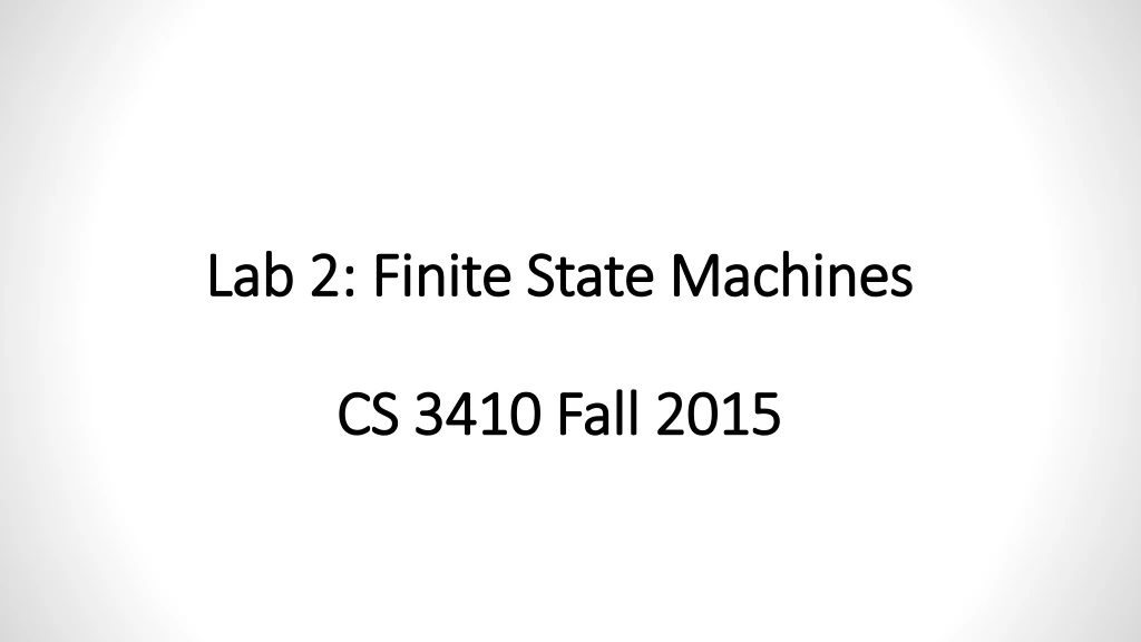 lab 2 finite state machines cs 3410 fall 2015