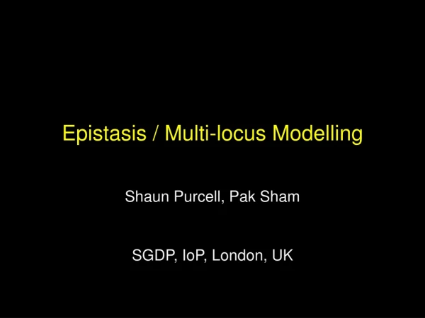 Epistasis / Multi-locus Modelling