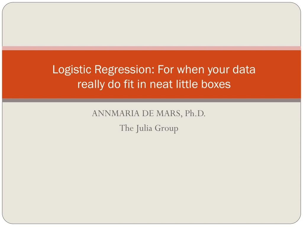 logistic regression for when your data really do fit in neat little boxes