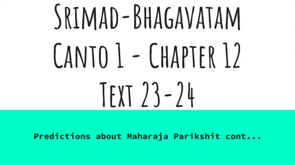 Srimad-Bhagavatam Canto 1 - Chapter 12 Text 23-24