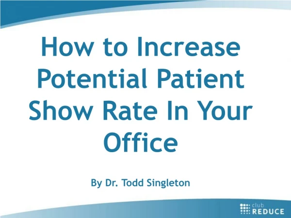 How to Increase Potential Patient Show R ate In Your Office