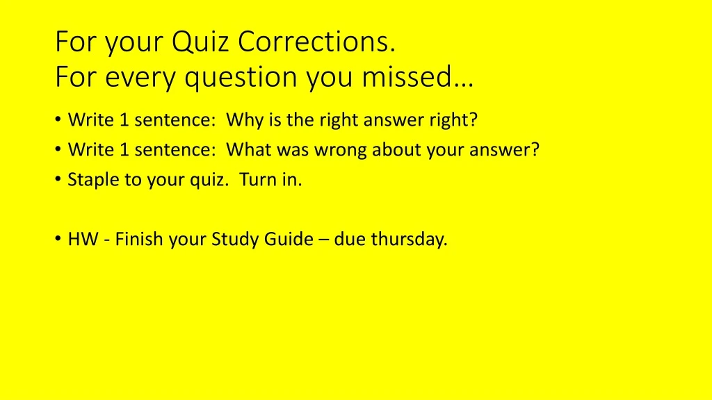 for your quiz corrections for every question you missed