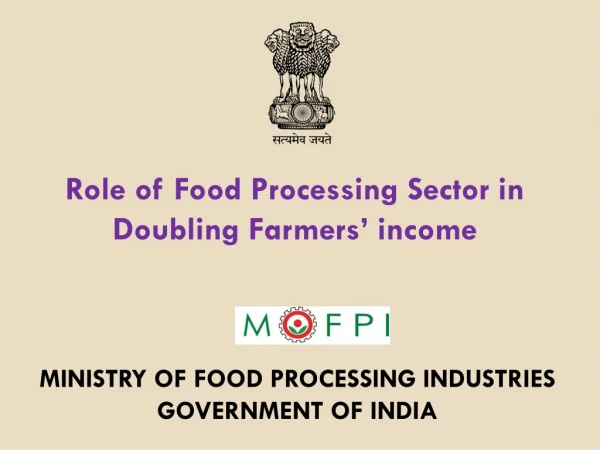 Role of Food Processing Sector in Doubling Farmers’ income