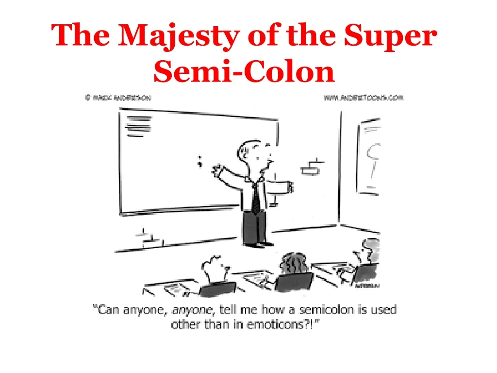 the majesty of the super semi colon