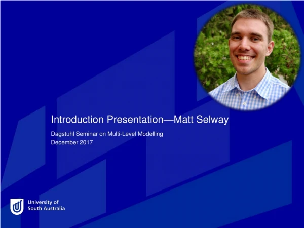 Introduction Presentation—Matt Selway