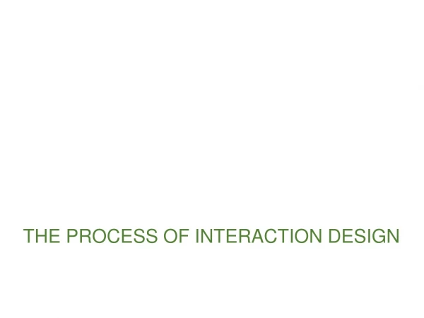 THE PROCESS OF INTERACTION DESIGN