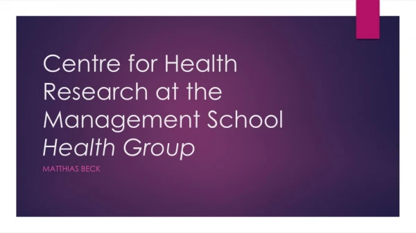 Centre for Health Research at the Management School Health Group