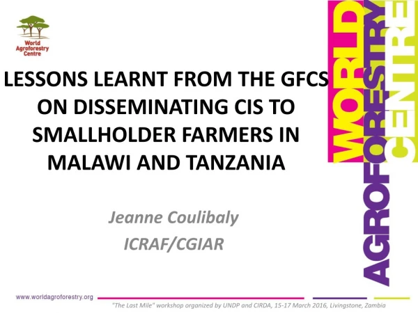 LESSONS LEARNT FROM THE GFCS ON DISSEMINATING CIS TO SMALLHOLDER FARMERS IN MALAWI AND TANZANIA