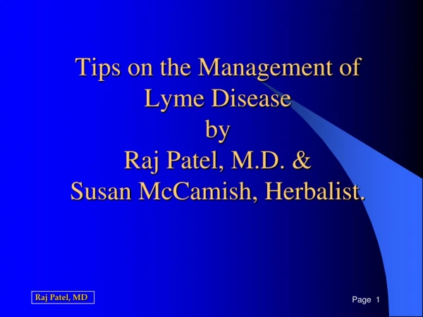 Tips on the Management of Lyme Disease by Raj Patel, M.D. &amp; Susan McCamish , Herbalist.