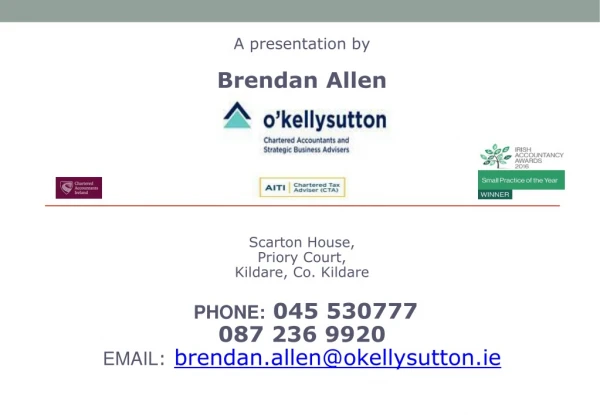 A presentation by Brendan Allen Scarton House, Priory Court, Kildare, Co. Kildare