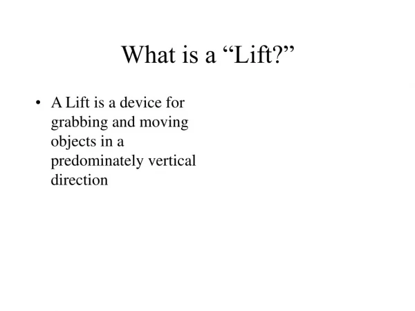 What is a “Lift?”