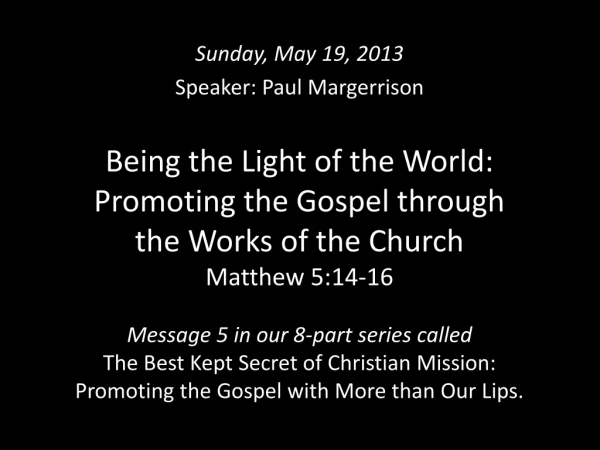 Sunday, May 19, 2013 Speaker: Paul Margerrison